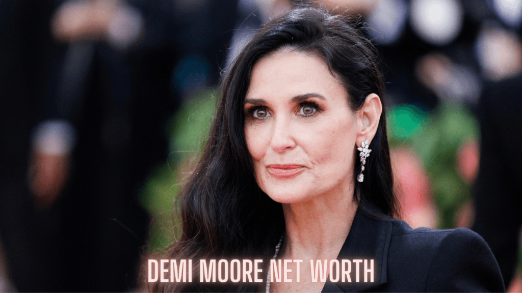 Demi Moore Net Worth 2024